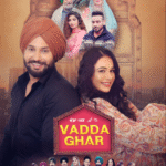 Vadda Ghar 2024 Punjabi Movie – Filmyzilla, VegaMovies, 9xMovies, 7StarHd